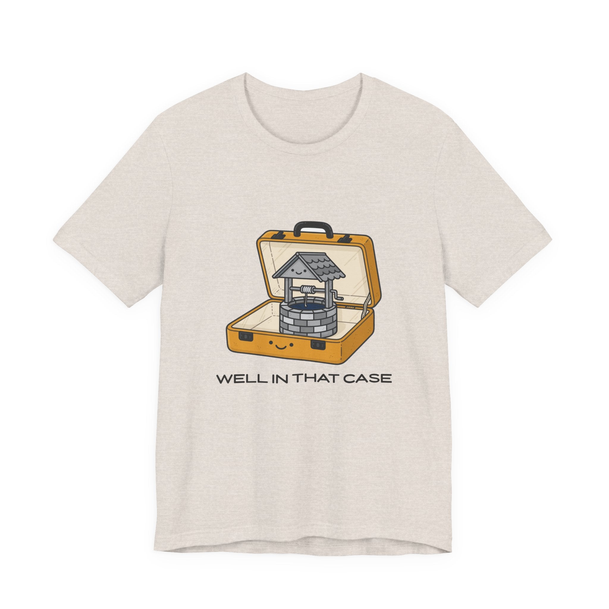 Well In That Case Tee