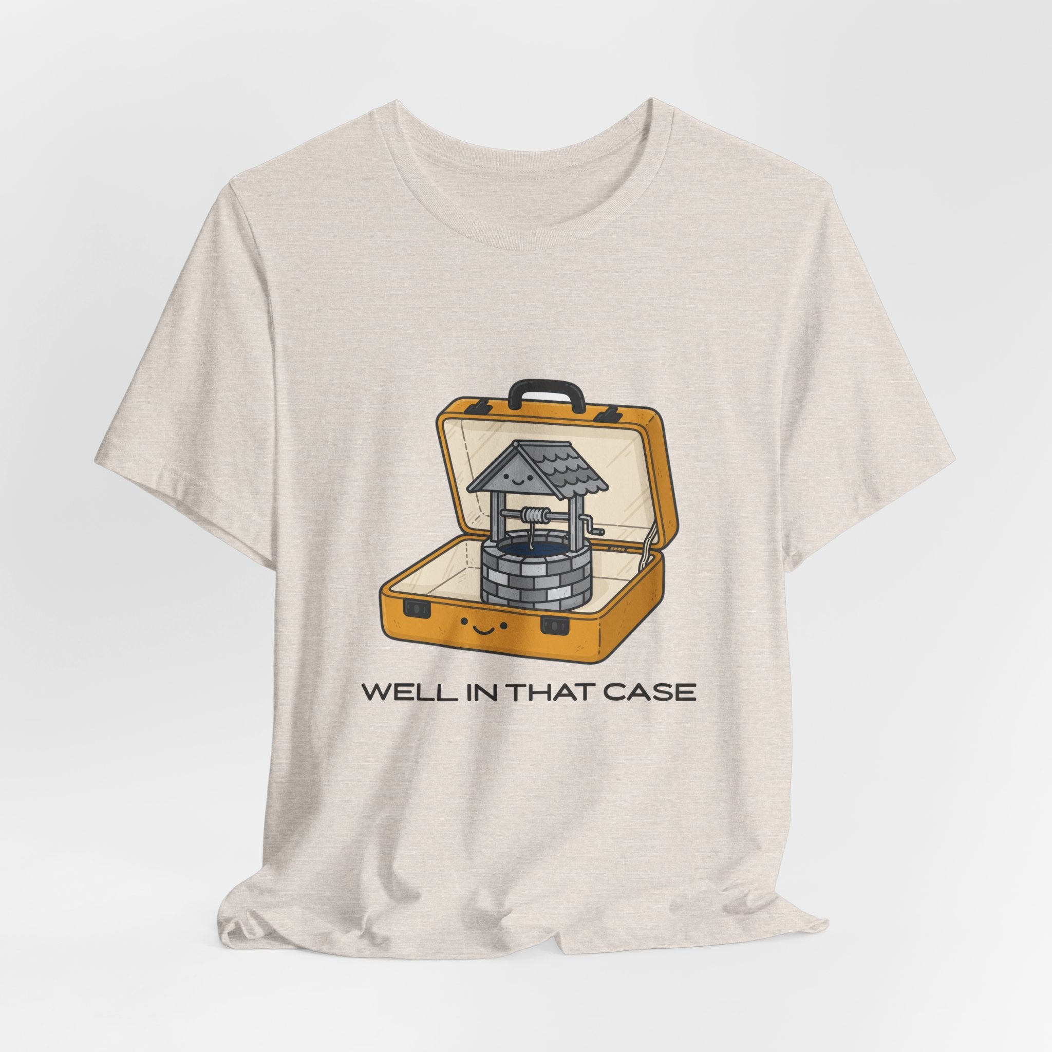 Well In That Case Tee