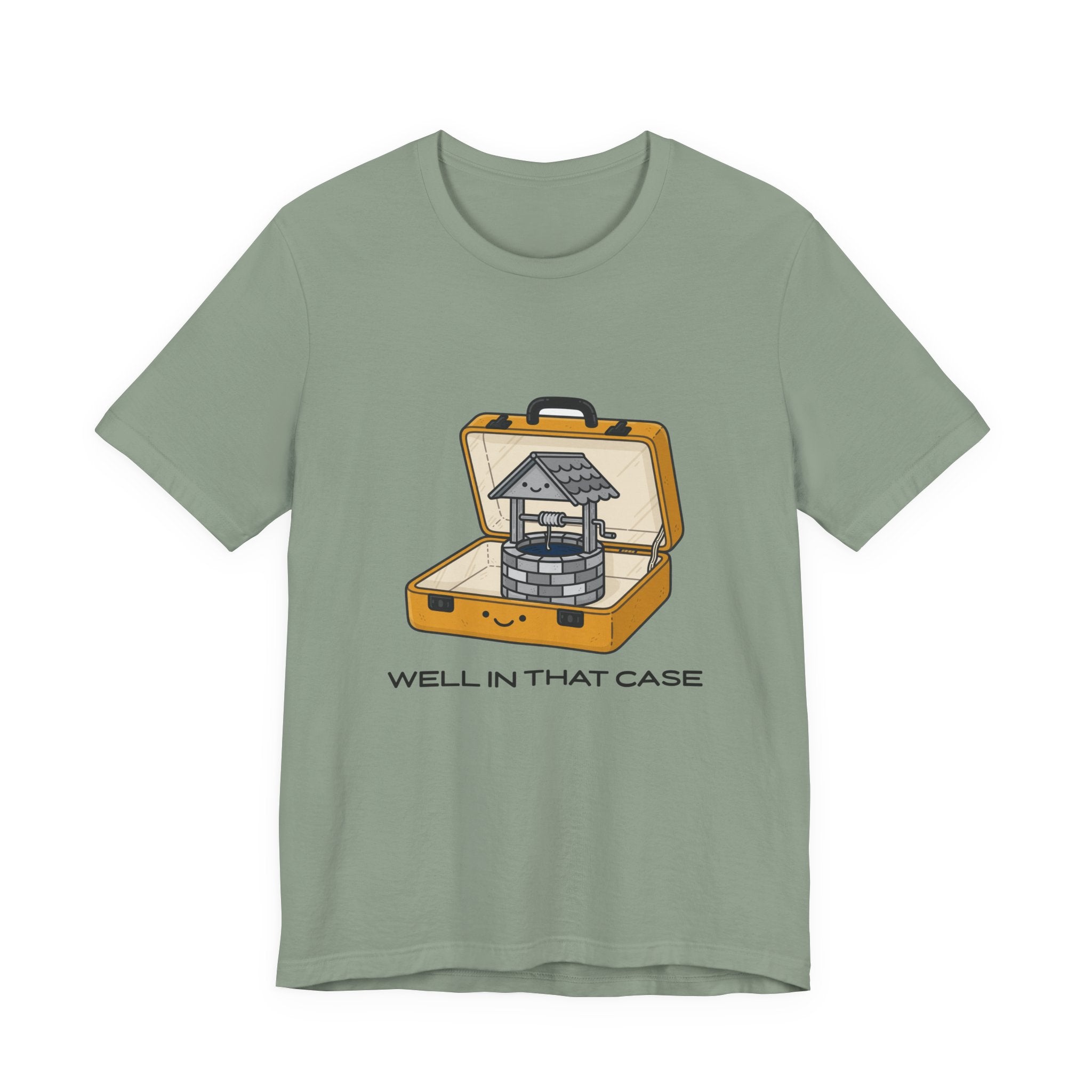 Well In That Case Tee