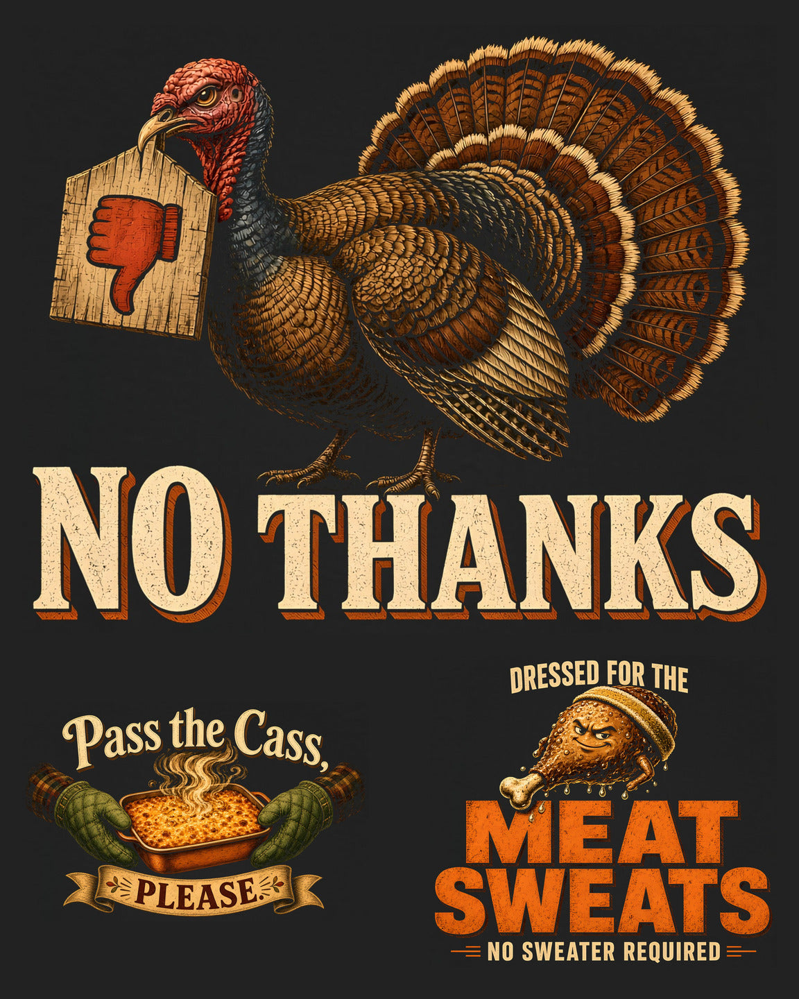 Thanksgiving tees: No Thanks turkey, Pass the Cass, Dressed for the Meat Sweats